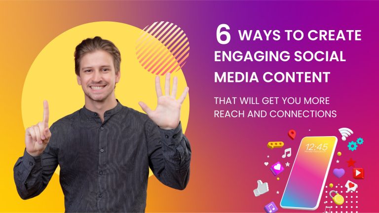 6 Ways to Create Engaging Social Media Content